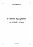 Pierre Calvete - Le filtre à gagnants - La Méthode à 5 Euros.