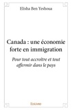 Yeshoua elisha Ben - Canada : une économie forte en immigration - Pour tout accroître et tout affermir dans le pays.