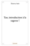 Thierry Saëz - Tao, introduction à la sagesse !.