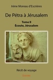 D’escrières irène Moreau - De Pétra à Jérusalem 2 : De pétra à jérusalem - Écoute, Jérusalem.