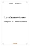 Michel Chabretout - Les enquêtes du commissaire Leduc  : Le cadran révélateur - Les enquêtes du Commissaire Leduc.