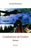 Daniel Pierrejean - Combattants de l'ombre - Roman.