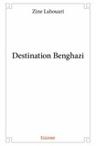 Lahouari Zine - Destination benghazi.