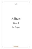Lau Lau - Ailleurs 1 : Ailleurs - Le Projet.