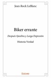 Jean-rock Leblanc - Biker errante - Después Quiebra y Larga Depresión - Historia Verdad.