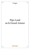 Ginger Ginger - Pipo land ou le grand amour.
