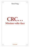 René Puig - CRC  : Crc... - Mission volte-face.
