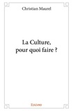Christian Maurel - La culture, pour quoi faire ?.