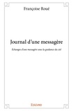 Françoise Roué - Journal d'une messagère - Échanges d'une messagère sous la guidance du ciel.