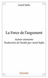 Traduction de l'arabe par amel Anonyme - La force de l'argument - Auteur anonyme.