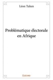 Leon Tuken - Problématique électorale en afrique.
