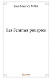 Jean-Maurice Millot - Les femmes pourpres.