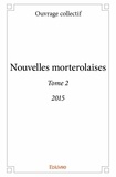 Ouvrage Collectif - Nouvelles morterolaises 2 : Nouvelles morterolaises - 2015.