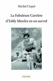 Michel Crepel - La fabuleuse carrière d'eddy merckx en un survol.