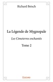 Richard Betsch - La légende de Mygnopale 2 : La légende de mygnopale - Les Cimeterres enchantés.