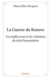 Diana Elise Skrapari - La guerre du kosovo - Un conflit armé et les violations du droit humanitaire.