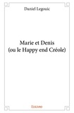 Daniel Legouic - Marie et denis (ou le happy end créole).