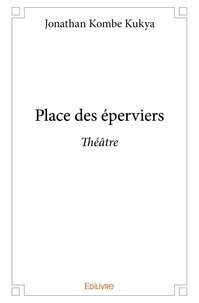 Kukya jonathan Kombe - Place des éperviers - Théâtre.