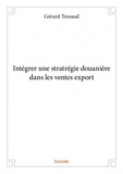 Gérard Tessaud - Intégrer une stratégie douanière dans les ventes export.
