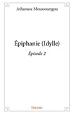 Athanase Moussoungou - épiphanie (idylle) - épisode 2.