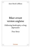 Jean-rock Leblanc - Biker errant - version anglaise - Following bankruptcy a long depression - True Story.