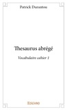Patrick Durantou - Thesaurus abrégé - Vocabulaire cahier 1.
