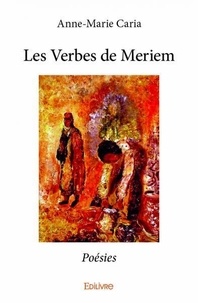 Anne-Marie Caria - Les verbes de meriem - Poésies.