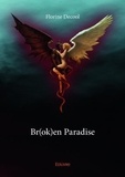 Florine Decool - Br(ok)en paradise - A secret hidden since too long time. Broken life. Broken dream. Broken love..