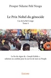 Pelé nzogu prosper Ndume - Le prix nobel du génocide 4 : Le prix nobel du génocide - Cas de la Rd-Congo - La fin du règne de « Joseph Kabila », solution ou combat pour la survie de tout un Peuple.