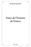 Roland Quillere - Dates de l'histoire de france.