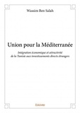 Salah wassim Ben - Union pour la méditerranée - Intégration économique et attractivité de la Tunisie aux investissements directs étrangers.