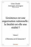 Claude amougou amougou - poète Léon - L’existence est une organisation rationnelle : la fatalité est elle une réalité ? – volume i - L’Homme est-il innocent ?.