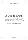 Guy Couturier - La qualité garantie - Le couteau suisse de la qualité - 110 outils et techniques de la qualité - Norme ISO 9001 v 2015.