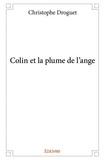 Christophe Droguet - Colin et la plume de l'ange.