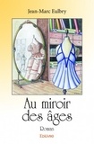 Jean-Marc Eulbry - Au miroir des âges.