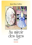 Jean-Marc Eulbry - Au miroir des âges.