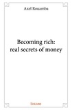 Rouamba axel mba Axel - Becoming rich: real secrets of money.