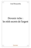 Rouamba axel mba Axel - Devenir riche : les réels secrets de l'argent.