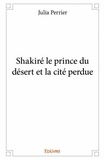 Julia Perrier - Shakiré le prince du désert et la cité perdue.