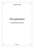 Sylvain Adje - L'ère planétaire - Le Monde à la carte.