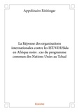 Appolinaire Rititingar - La réponse des organisations internationales contre les ist/vih/sida en afrique noire : cas du programme commun des nations unies au tchad.