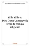 Mouhamadou bamba Ndiaye - Yàlla yàlla ou dieu dieu : une nouvelle forme de pratique religieuse.