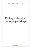Vincent Davy Kacou - L’éthique africaine, une mystique éthique.