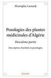 Mustapha Laouedj - Posologies des plantes médicinales d’algérie – deuxième partie - Description, bienfaits et posologies.