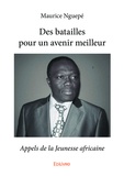 Maurice Nguepé - Des batailles pour un avenir meilleur - Appels de la Jeunesse africaine.