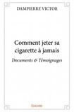 Victor Dampierre - Comment jeter sa cigarette à jamais.