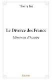 Thierry Jan - Le divorce des francs - Mémentos d'histoire.