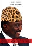 Freddy Mulongo - Kabilapocalypse : régime des ventriotes et moyibicrates république démocratique du congo.