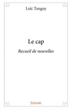 Loïc Tanguy - Le cap - Recueil de nouvelles.