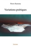 Pierre Bamony - Variations poétiques.